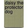 Daisy the Protector Dog door Heather L. Nelson