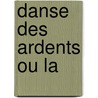 Danse Des Ardents Ou La door Jean-N. Schifano