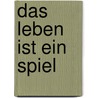 Das Leben Ist Ein Spiel by Hans Jürgen Dörlich