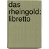 Das Rheingold: Libretto
