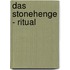 Das Stonehenge - Ritual