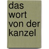 Das Wort von der Kanzel door Marta Riess