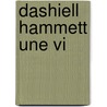 Dashiell Hammett Une Vi by Diane Johnson