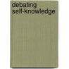 Debating Self-Knowledge door Gary Ebbs