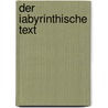 Der Iabyrinthische Text by Sabine Kuhangel