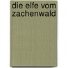 Die Elfe vom Zachenwald door Friedrich Köhler