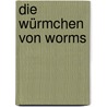 Die Würmchen von Worms by Annette Biemer