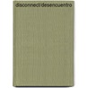 Disconnect/Desencuentro door Nancy Alonso
