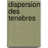 Dispersion Des Tenebres