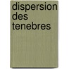 Dispersion Des Tenebres door Mary Gentle