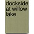 Dockside at Willow Lake
