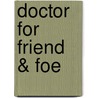 Doctor For Friend & Foe door Rick Jolly