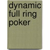 Dynamic Full Ring Poker by James Splitsuit Sweeney