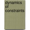 Dynamics Of Constraints by Paulo De Assis