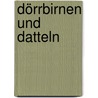 Dörrbirnen Und Datteln by Irma Benz