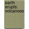 Earth Erupts: Volcanoes by Mary Colson
