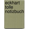 Eckhart Tolle Notizbuch door Eckhart Tolle