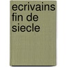 Ecrivains Fin de Siecle by Gall Collectifs