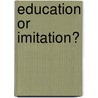 Education or Imitation? door Curtis Allen