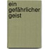 Ein Gefährlicher Geist