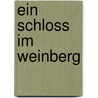 Ein Schloss im Weinberg by Solvi dos Santos