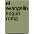 El Evangelio Segun Roma