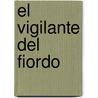 El Vigilante Del Fiordo door Fernando Aramburu