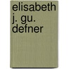 Elisabeth J. Gu. Defner door Karl Bollmann