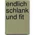 Endlich schlank und fit