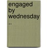 Engaged by Wednesday .. door Grace Arlington. [From Old Catalog Owen