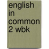 English in Common 2 Wbk door Maria Saumell
