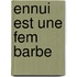 Ennui Est Une Fem Barbe