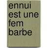 Ennui Est Une Fem Barbe by François Barcelo