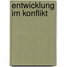 Entwicklung Im Konflikt door Martin Rempe