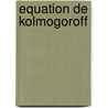 Equation de Kolmogoroff door Marc Petit
