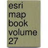 Esri Map Book Volume 27 door Riley Peake