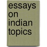 Essays On Indian Topics by Theodore Beck