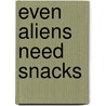 Even Aliens Need Snacks door Matthew McElligott