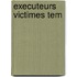 Executeurs Victimes Tem