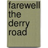 Farewell The Derry Road door Eric T. Challoner