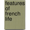 Features of French Life door Frank R. Robert