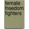 Female Freedom Fighters by Jenny Cortez