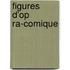 Figures D'Op Ra-Comique