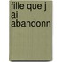 Fille Que J Ai Abandonn