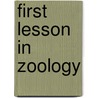 First Lesson in Zoology door A. S 1839 Packard