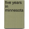 Five Years in Minnesota door J. Maurice Farrar