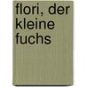Flori, der kleine Fuchs door Ingrid Pabst