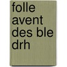 Folle Avent Des Ble Drh by Thierry Jonquet