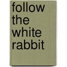 Follow the white rabbit by Patrick Leopold