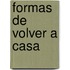 Formas De Volver a Casa